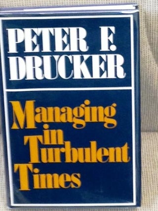 Item #E7682 Managing in Turbulent Times. Peter F. Drucker