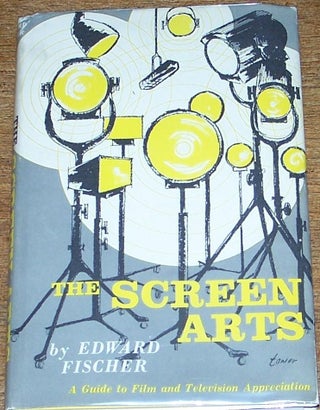 Item #E9013 The Screen Arts. Edward Fischer