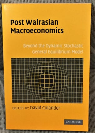Item #E9155 Post Walrasian Macroeconomics, Beyond the Dynamic Stochastic General Equilibrium...