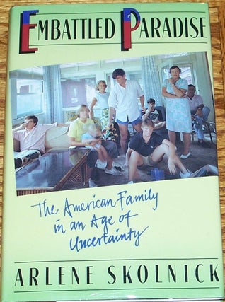 Item #E9325 Embattled Paradise, the American Family in an Age of Uncertainty. Arlene Skolnick