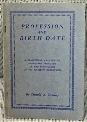 Item #E9568 Profession and Birth Date, a Statistical Analysis of Planetary Positions at the...