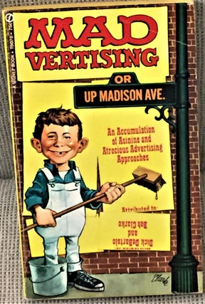 Item #E9609 Madvertising or Up Madison Avenue. Dick De Bartolo, Bob Clarke