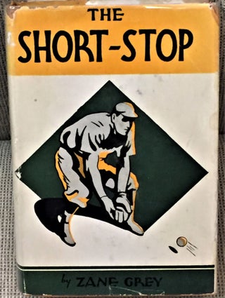 Item #E9856 The Short-Stop. Zane Grey
