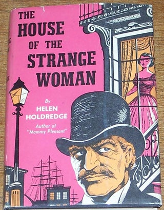 Item #E9999 The House of the Strange Woman. Helen Holdredge