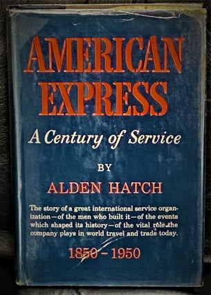 Item #NJ0376 American Express - A Century of Service. Alden Hatch