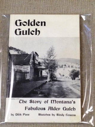 Item #NJ0447 Golden Gulch, The Story of Montana's Fabulous Alder Gulch. Dick Pace