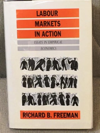 Item #NJ0561 Labour Markets in Action, Essays in Empirical Economics. Richard B. Freeman