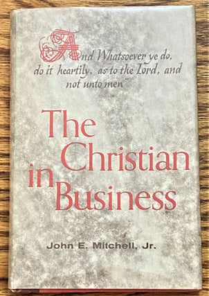 Item #NJ0580 The Christian in Business. John E. Mitchell Jr