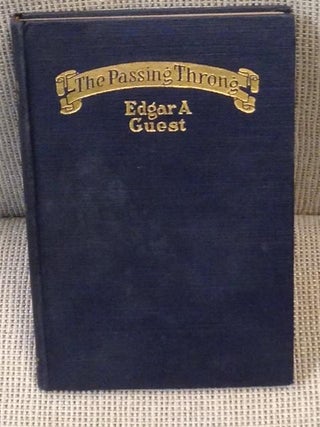 Item #NJ0787 The Passing Throng. Edgar A. Guest