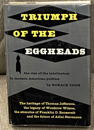 Item #R001335 Triumph of the Eggheads. Horace COON